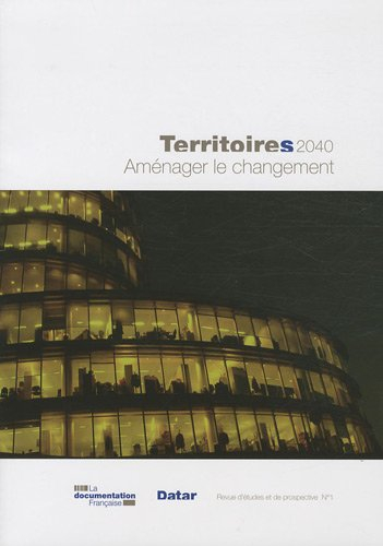 Territoires 2040 : aménager le changement : revue d'études et de prospective, n° 1
