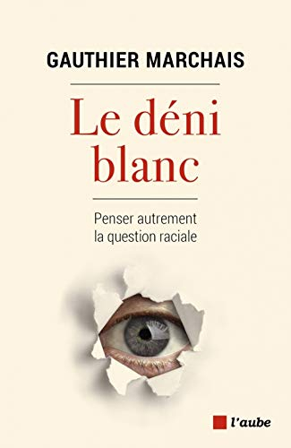 Le déni blanc : penser autrement la question raciale
