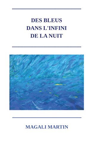Des bleus dans l'infini de la nuit: Édition avec calligraphies