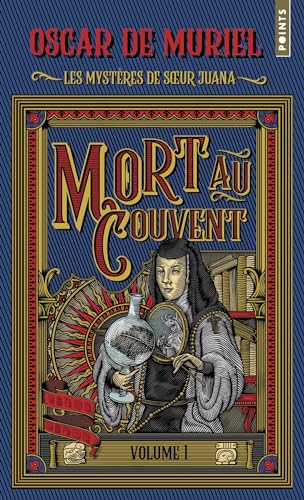 Les mystères de soeur Juana. Vol. 1. Mort au couvent