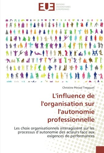 L'influence de l'organisation sur l'autonomie professionnelle: Les choix organisationnels interagiss