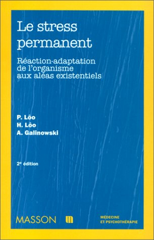 Le stress permanent : réaction-adaptation de l'organisme aux aléas existentiels