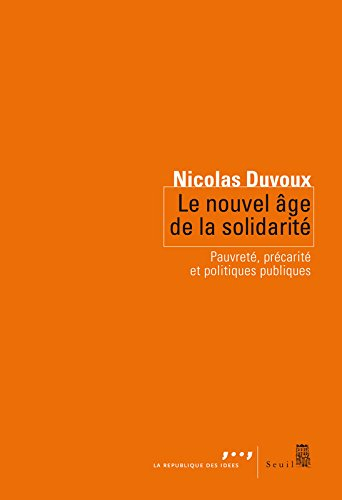 Le nouvel âge de la solidarité : pauvreté, précarité et politiques publiques