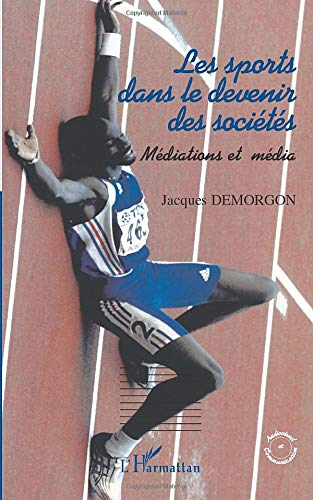 Les sports dans le devenir des sociétés : médiations et médias