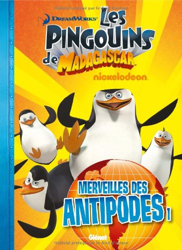 Les pingouins de Madagascar. Vol. 2. Merveilles des antipodes. Vol. 1