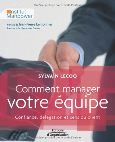 Comment manager votre équipe : confiance, délégation et sens du client