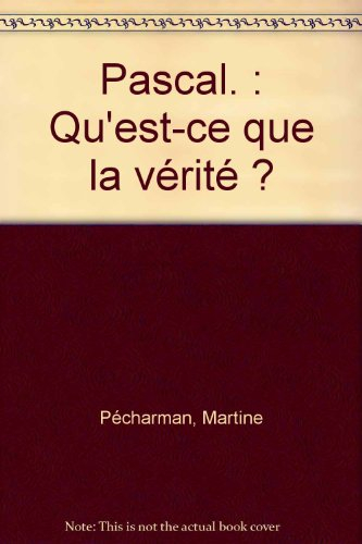Pascal : qu'est-ce que la vérité ?