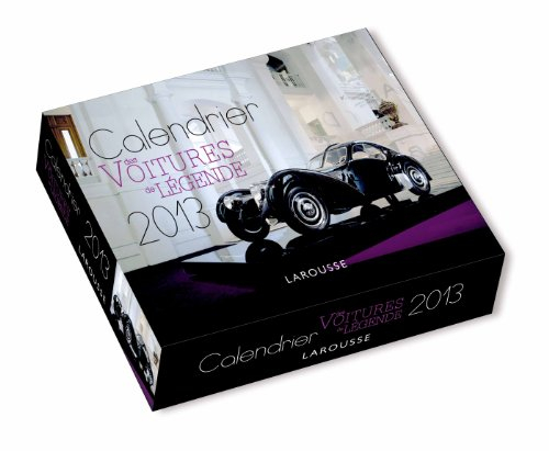 Calendrier 2013 des voitures de légende : 52 semaines pour vivre l'année 2013 sous le signe des voit