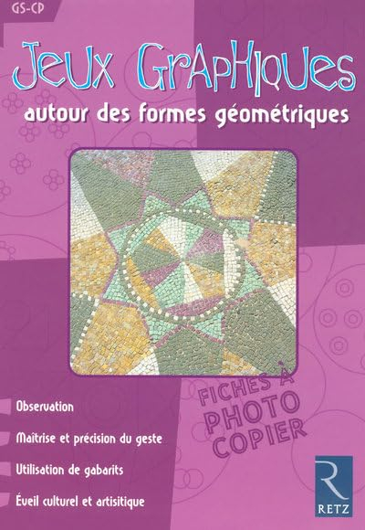 Jeux graphiques autour des formes géométriques : GS-CP : observation, maîtrise et précision du geste