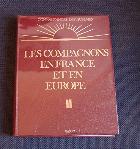 connaissances des hommes : les compagnons en france et en europe ii