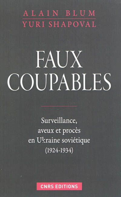 Faux coupables : surveillance, aveux et procès en Ukraine soviétique, 1924-1934 : l'exemple de M. Gr