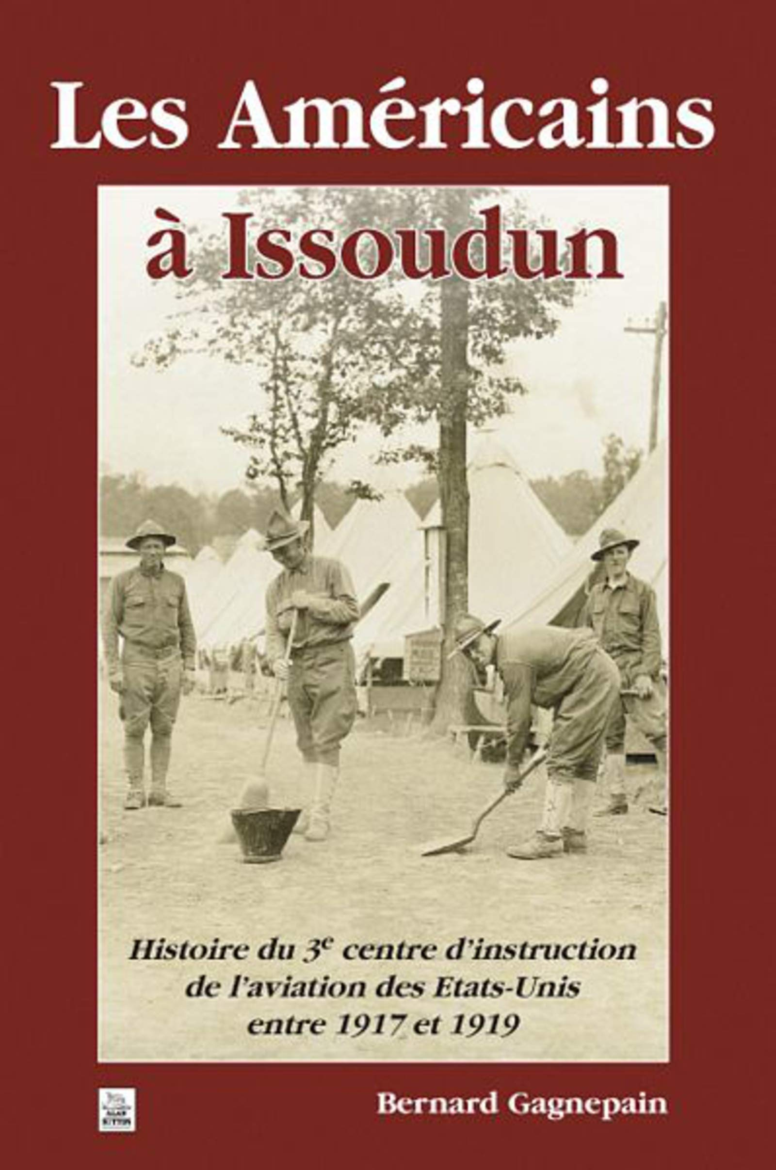 Les Américains d'Issoudun : histoire du 3e centre d'instruction de l'aviation entre 1917 et 1919