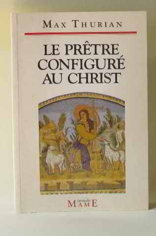 Le Prêtre configure le Christ : identité et spiritualité du sacerdoce