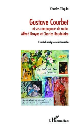 Gustave Courbet et ses compagnons de route, Alfred Bruyas et Charles Baudelaire : essai d'analyse re