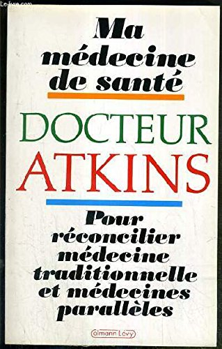 Ma médecine de santé ou Comment prolonger vos jours grâce à la médecine complémentaire