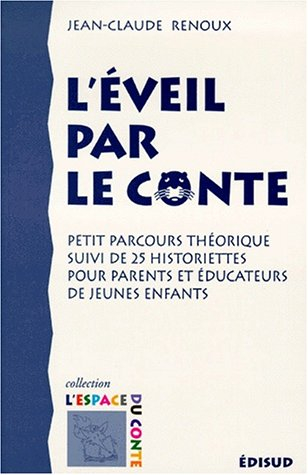L'éveil par le conte : petit parcours théorique suivi de 25 historiettes pour parents et éducateurs 
