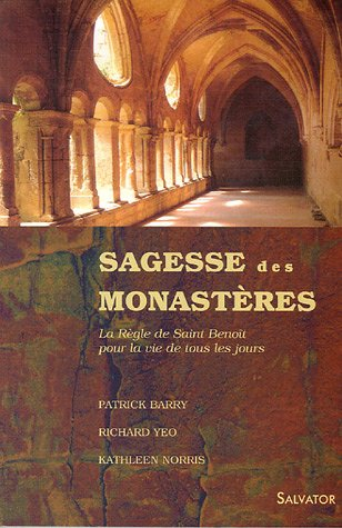 Sagesse des monastères : la règle de saint Benoît pour la vie de tous les jours : texte intégral de 
