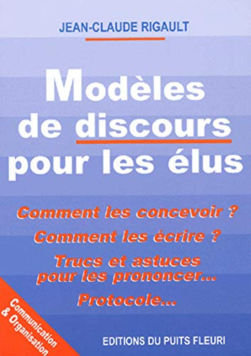Modèles de discours pour les élus : comment les concevoir ? comment les écrire ? trucs et astuces po