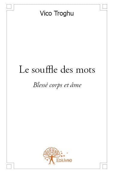 Le souffle des mots : Blessé corps et âme