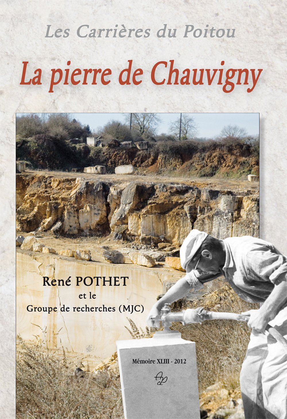La pierre de Chauvigny : les carrières du Poitou
