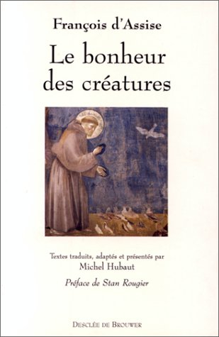 Le bonheur des créatures : le bonheur des créatures