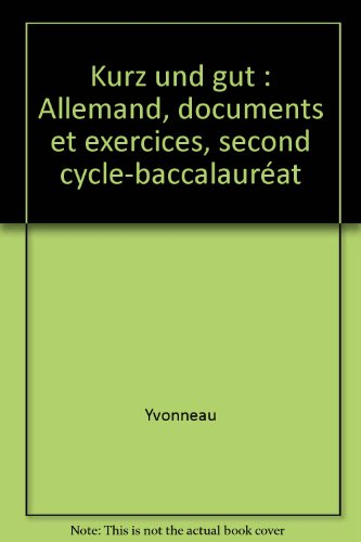 Kurz und gut : allemand. Documents et exercices (second cycle-baccalauréat)