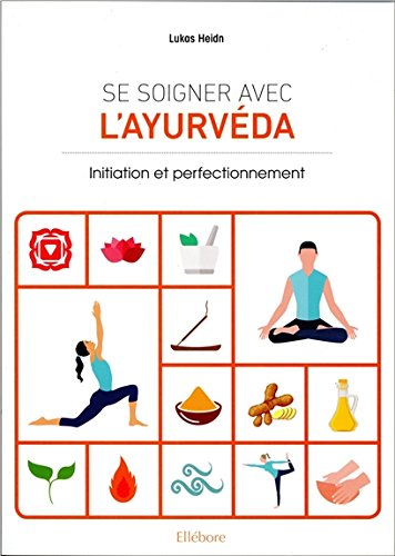 Se soigner avec l'ayurvéda : initiation et perfectionnement