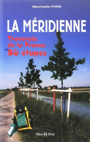 La méridienne ou La traversée de la France en 80 étapes