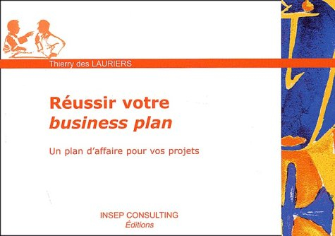 Réussir votre business plan : un plan d'affaire pour vos projets