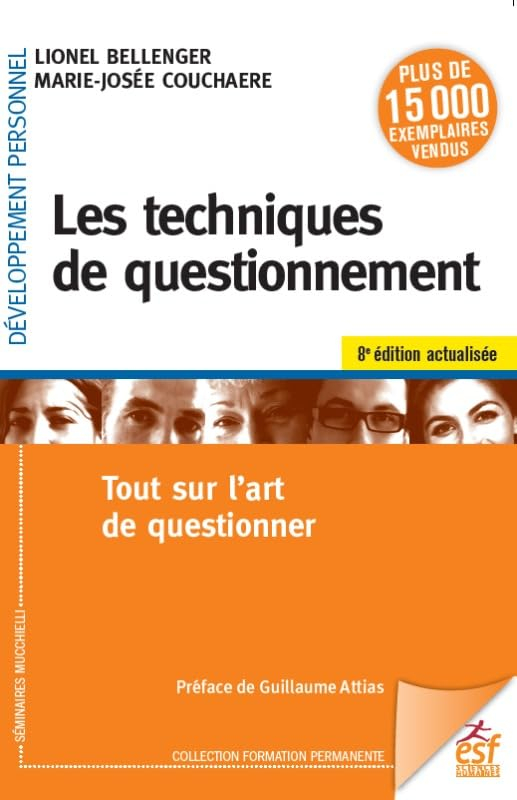 Les techniques de questionnement: Tout sur l'art de questionner