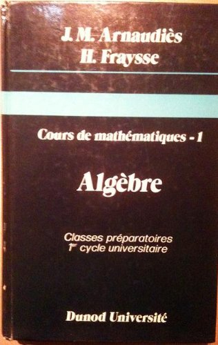 Cours de mathématiques. Vol. 1. Algèbre