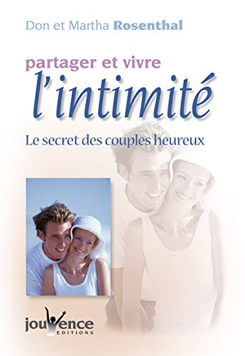 Partager et vivre l'intimité : le secret des couples heureux
