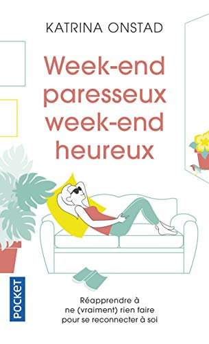 Week-end paresseux, week-end heureux : réapprendre à ne (vraiment) rien faire pour se reconnecter à 
