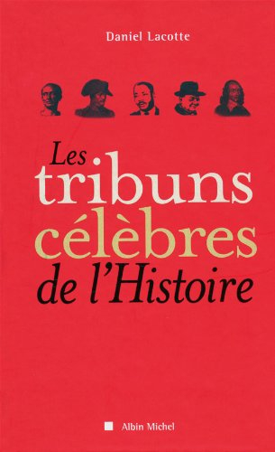 Les tribuns célèbres de l'Histoire