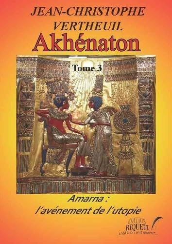 Amarna : l'avénement de l'utopie