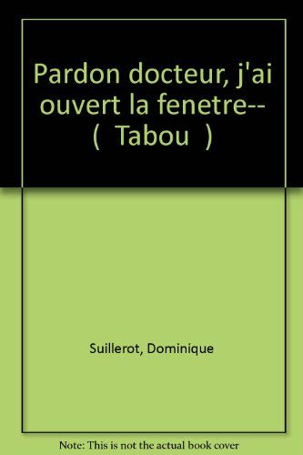 Pardon docteur, j'ai ouvert la fenêtre