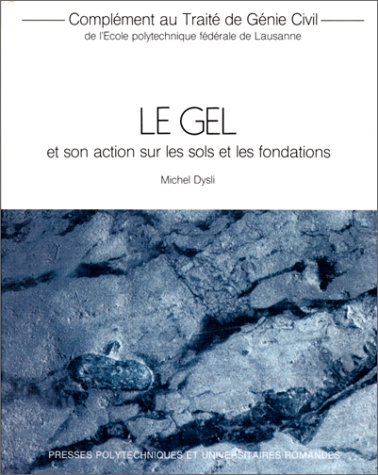 Complément au Traité de génie civil de l'Ecole polytechnique fédérale de Lausanne. Le gel et son act