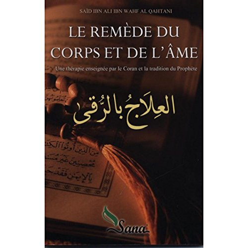 Le Remede du Corps et de l'Ame une Thérapie Enseignee par le Coran et la Tradition du Prophète