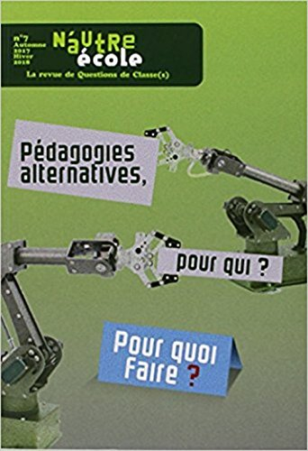 N'autre école, Questions de classe(s), n° 7. Pédagogies alternatives, pour qui ? pour quoi faire ?