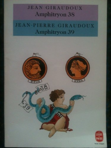 Amphitryon 38 : comédie en trois actes. Amphitryon 39 : suite d'Amphytrion 38 : divertisssement en v