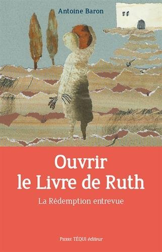 Ouvrir le Livre de Ruth : se donner en pure perte de soi