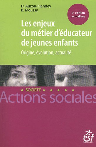 Les enjeux du métier d'éducateur de jeunes enfants : origine, évolution, actualité