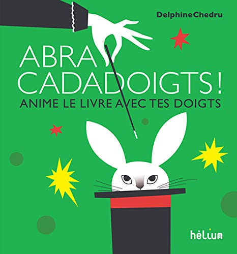 Abracadadoigts ! : anime le livre avec tes doigts