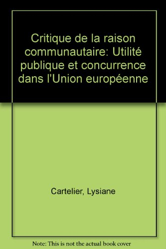 Critique de la raison communautaire : utilité publique et concurrence dans l'Union européenne