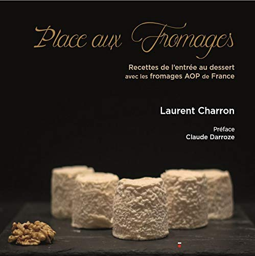 Place aux fromages : recettes de l'entrée au dessert avec les fromages AOP de France