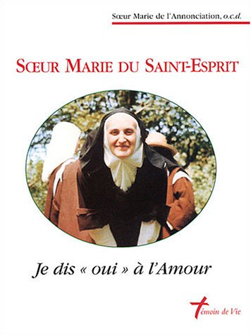Soeur Marie du Saint-Esprit : je dis oui à l'amour