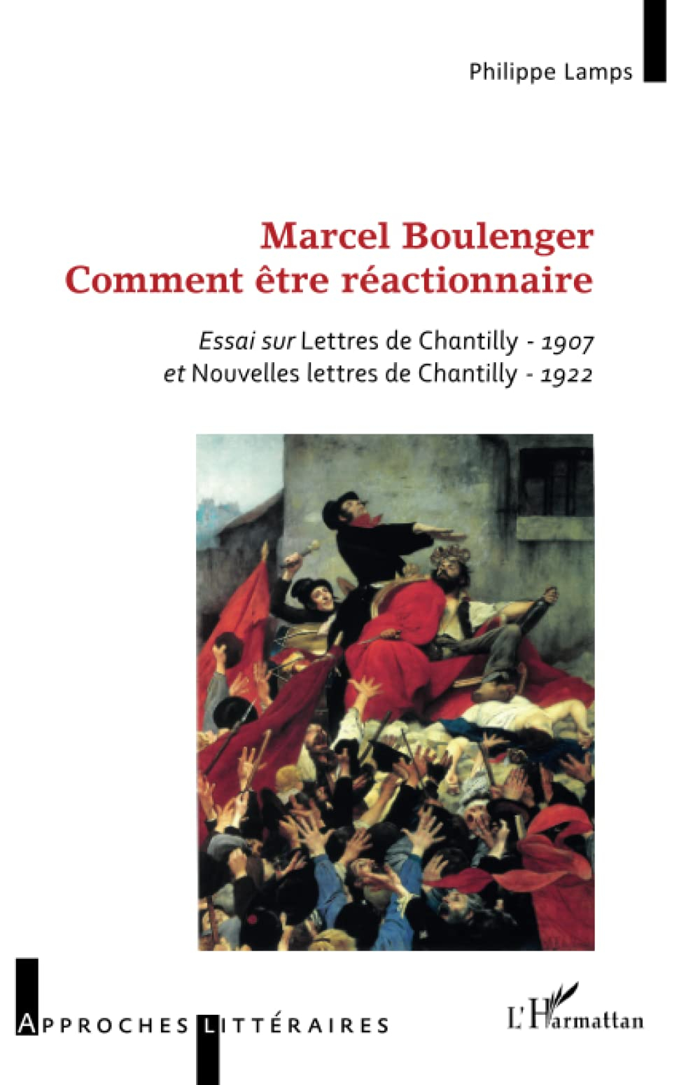 Marcel Boulenger : comment être réactionnaire : essai sur Lettres de Chantilly-1907 et Nouvelles let