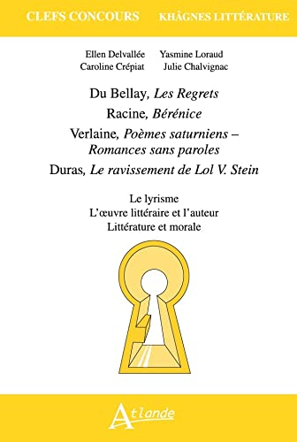 Du Bellay, Les regrets ; Racine, Bérénice ; Verlaine, Poèmes saturniens ; Duras, Le ravissement de L