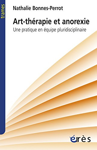 Art-thérapie et anorexie : une pratique en équipe pluridisciplinaire