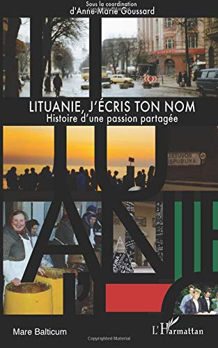Lituanie, j'écris ton nom : histoire d'une passion partagée